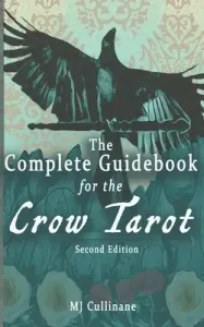 The Complete Guidebook for the Crow Tarot: Second Edition (Cullinane Mj)(Paperback)