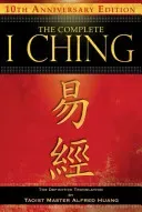 The Complete I Ching -- 10th Anniversary Edition: The Definitive Translation by Taoist Master Alfred Huang (Huang Taoist Master Alfred)(Pevná vazba)