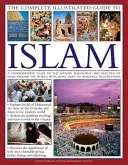 The Complete Illustrated Guide to Islam: A Comprehensive Guide to the History, Philosophy and Practice of Islam Around the World, with More Than 500 B (Bokhari Raana)(Pevná vazba)