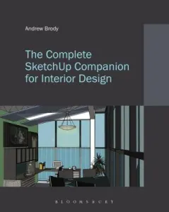 The Complete Sketchup Companion for Interior Design (Brody Andrew)(Paperback)