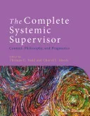The Complete Systemic Supervisor: Context, Philosophy, and Pragmatics (Todd Thomas C.)(Paperback)