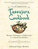 The Complete Tassajara Cookbook: Recipes, Techniques, and Reflections from the Famed Zen Kitchen (Brown Edward Espe)(Paperback)