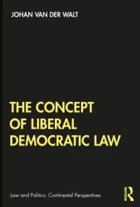 The Concept of Liberal Democratic Law (Van Der Walt Johan)(Paperback)