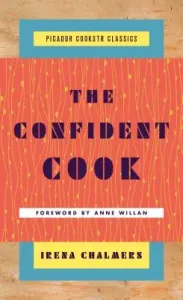 The Confident Cook: Basic Recipes and How to Build on Them (Chalmers Irena)(Pevná vazba)