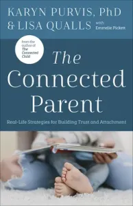 The Connected Parent: Real-Life Strategies for Building Trust and Attachment (Qualls Lisa)(Paperback)