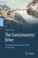 The Consciousness' Drive: Information Need and the Search for Meaning (Cole Charles)(Pevná vazba)