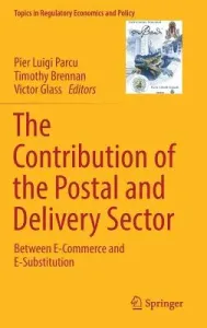 The Contribution of the Postal and Delivery Sector: Between E-Commerce and E-Substitution (Parcu Pier Luigi)(Pevná vazba)