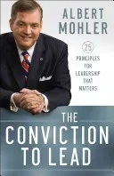 The Conviction to Lead: 25 Principles for Leadership That Matters (Mohler Albert)(Paperback)