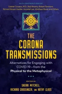 The Corona Transmissions: Alternatives for Engaging with Covid-19--From the Physical to the Metaphysical (Mitchell Sherri)(Paperback)