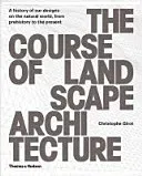 The Course of Landscape Architecture: A History of Our Designs on the Natural World, from Prehistory to the Present (Girot Christophe)(Pevná vazba)
