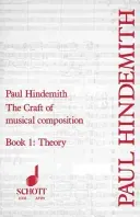 The Craft of Musical Composition, Book I: Theory (Hindemith Paul)(Paperback)