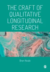 The Craft of Qualitative Longitudinal Research (Neale Bren)(Paperback)