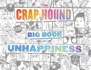 The Crap Hound Big Book of Unhappiness (Tejaratchi Sean)(Paperback)