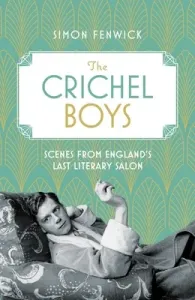 The Crichel Boys: Scenes from England's Last Literary Salon (Fenwick Simon)(Pevná vazba)