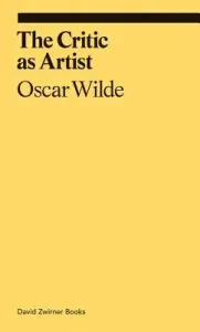 The Critic as Artist (Wilde Oscar)(Paperback)