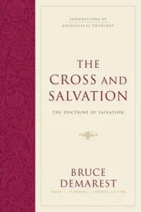 The Cross and Salvation (Hardcover): The Doctrine of Salvation (Demarest Bruce)(Pevná vazba)