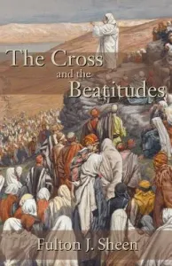 The Cross and the Beatitudes (Sheen Fulton J.)(Paperback)