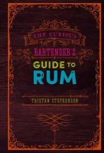 The Curious Bartender's Guide to Rum (Stephenson Tristan)(Pevná vazba)