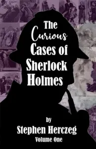 The Curious Cases of Sherlock Holmes - Volume One (Herczeg Stephen)(Paperback)
