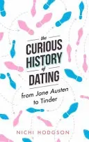 The Curious History of Dating: From Jane Austen to Tinder (Hodgson Nichi)(Pevná vazba)