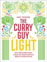 The Curry Guy Light: Over 100 Lighter, Fresher Indian Curry Classics (Toombs Dan)(Pevná vazba)
