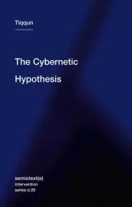 The Cybernetic Hypothesis (Tiqqun)(Paperback)