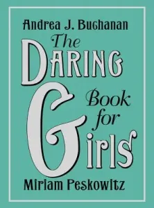 The Daring Book for Girls (Buchanan Andrea J.)(Pevná vazba)