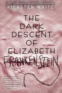 The Dark Descent of Elizabeth Frankenstein (White Kiersten)(Paperback)