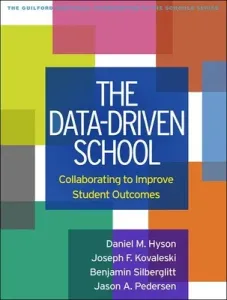 The Data-Driven School: Collaborating to Improve Student Outcomes (Hyson Daniel M.)(Paperback)