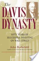 The Davis Dynasty: Fifty Years of Successful Investing on Wall Street (Rothchild John)(Paperback)