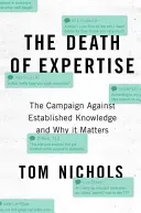 The Death of Expertise: The Campaign Against Established Knowledge and Why It Matters (Nichols Tom)(Pevná vazba)
