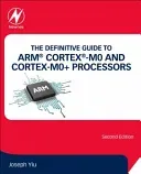 The Definitive Guide to Arm(r) Cortex(r)-M0 and Cortex-M0+ Processors (Yiu Joseph)(Paperback)
