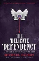 The Delicate Dependency (Talbot Michael)(Paperback)