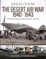 The Desert Air War 1940-1943 (Tucker-Jones Anthony)(Paperback)