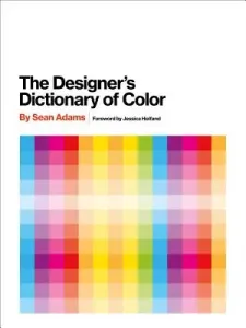 The Designer's Dictionary of Color (Adams Sean)(Pevná vazba)