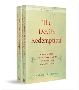The Devil's Redemption: A New History and Interpretation of Christian Universalism (McClymond Michael J.)(Paperback)