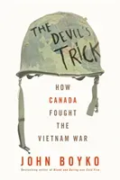 The Devil's Trick: How Canada Fought the Vietnam War (Boyko John)(Pevná vazba)