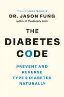The Diabetes Code: Prevent and Reverse Type 2 Diabetes Naturally (Fung Jason)(Paperback)
