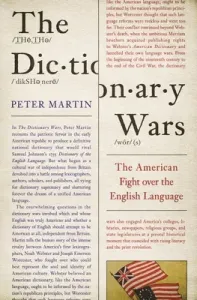 The Dictionary Wars: The American Fight Over the English Language (Martin Peter)(Paperback)