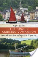 The Dinghy Cruising Companion: Tales and Advice from Sailing a Small Open Boat (Barnes Roger)(Paperback)