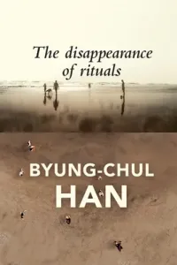 The Disappearance of Rituals: A Topology of the Present (Han Byung-Chul)(Paperback)