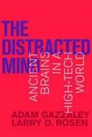 The Distracted Mind: Ancient Brains in a High-Tech World (Gazzaley Adam)(Paperback)