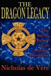 The Dragon Legacy: The Secret History of an Ancient Bloodline (de Vere Nicholas)(Paperback)