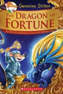 The Dragon of Fortune (Geronimo Stilton and the Kingdom of Fantasy: Special Edition #2), 2: An Epic Kingdom of Fantasy Adventure (Stilton Geronimo)(Pevná vazba)