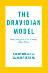 The Dravidian Model: Interpreting the Political Economy of Tamil Nadu (A Kalaiyarasan)(Pevná vazba)