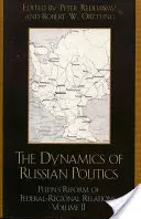 The Dynamics of Russian Politics: Putin's Reform of Federal-Regional Relations (Reddaway Peter)(Paperback)