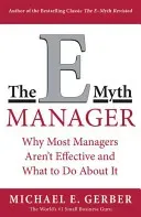 The E-Myth Manager: Why Most Managers Don't Work and What to Do about It (Gerber Michael E.)(Paperback)