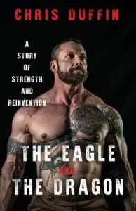The Eagle and the Dragon: A Story of Strength and Reinvention (Duffin Chris)(Paperback)