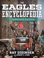 The Eagles Encyclopedia: Champions Edition: Champions Edition (Didinger Ray)(Pevná vazba)