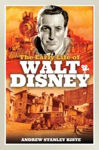 The Early Life of Walt Disney (Stanley Kiste Andrew)(Pevná vazba)